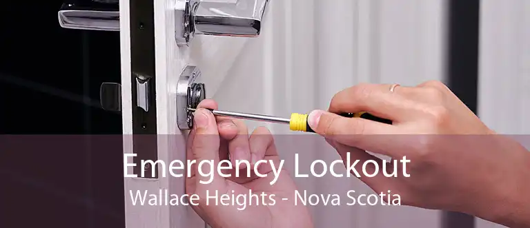 Emergency Lockout Wallace Heights - Nova Scotia