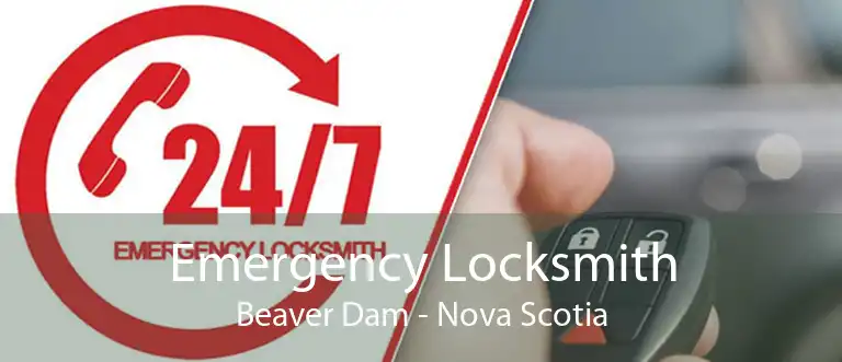 Emergency Locksmith Beaver Dam - Nova Scotia