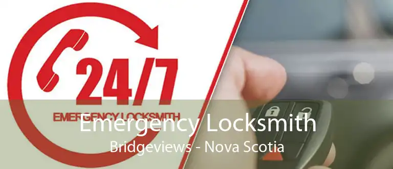 Emergency Locksmith Bridgeviews - Nova Scotia