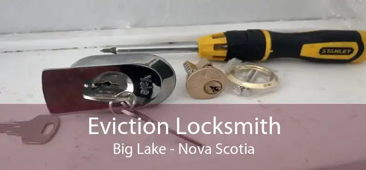 Eviction Locksmith Big Lake - Nova Scotia