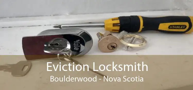 Eviction Locksmith Boulderwood - Nova Scotia