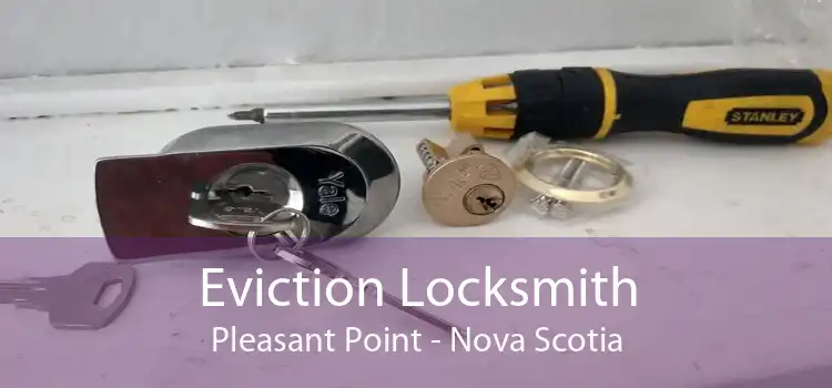 Eviction Locksmith Pleasant Point - Nova Scotia