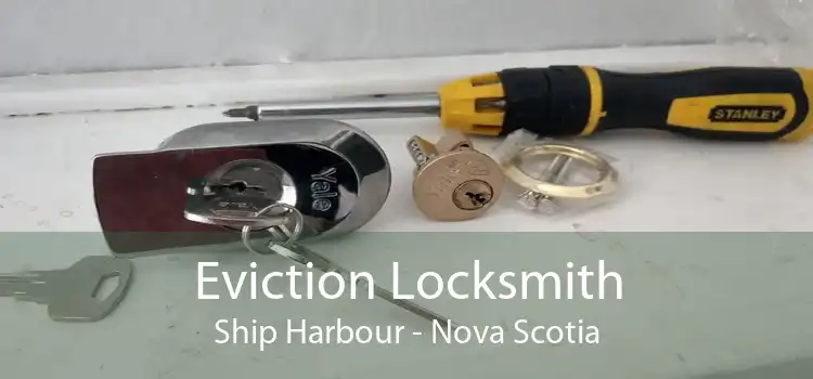 Eviction Locksmith Ship Harbour - Nova Scotia