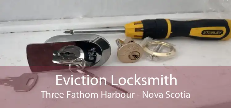 Eviction Locksmith Three Fathom Harbour - Nova Scotia