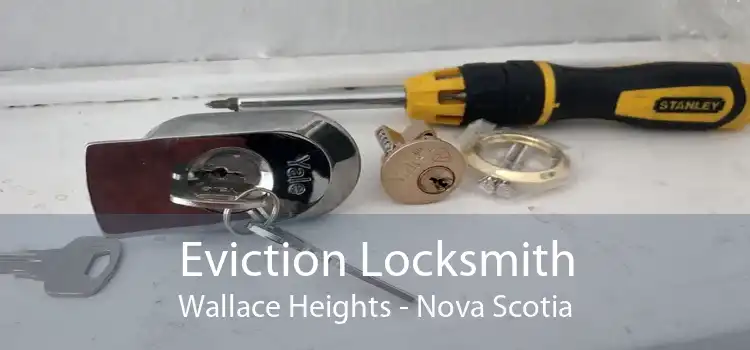 Eviction Locksmith Wallace Heights - Nova Scotia