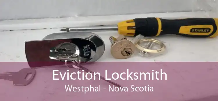 Eviction Locksmith Westphal - Nova Scotia