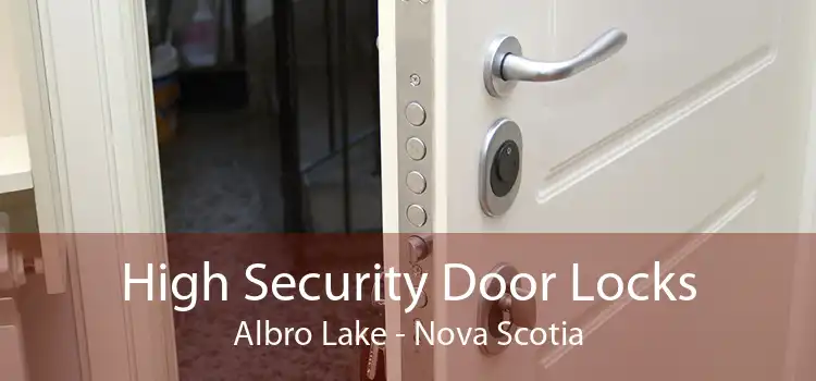 High Security Door Locks Albro Lake - Nova Scotia