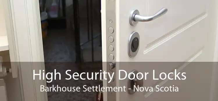High Security Door Locks Barkhouse Settlement - Nova Scotia