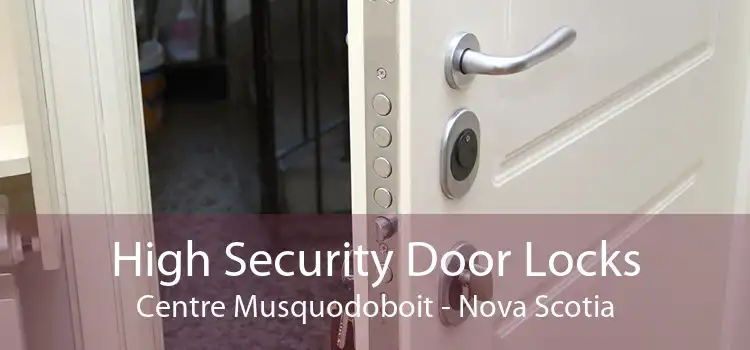 High Security Door Locks Centre Musquodoboit - Nova Scotia