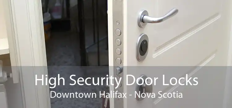 High Security Door Locks Downtown Halifax - Nova Scotia