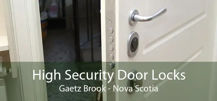 High Security Door Locks Gaetz Brook - Nova Scotia