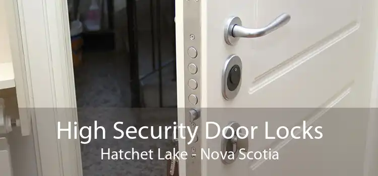High Security Door Locks Hatchet Lake - Nova Scotia