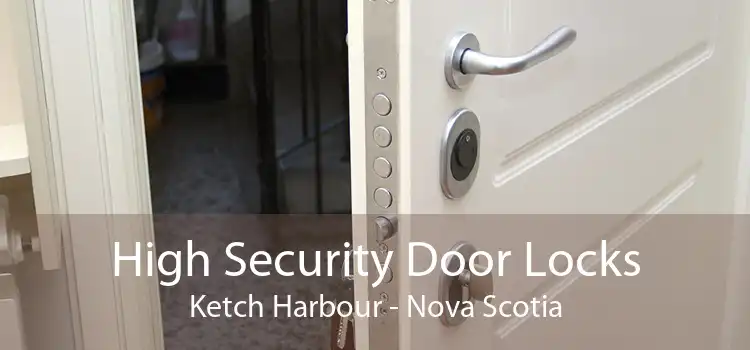 High Security Door Locks Ketch Harbour - Nova Scotia