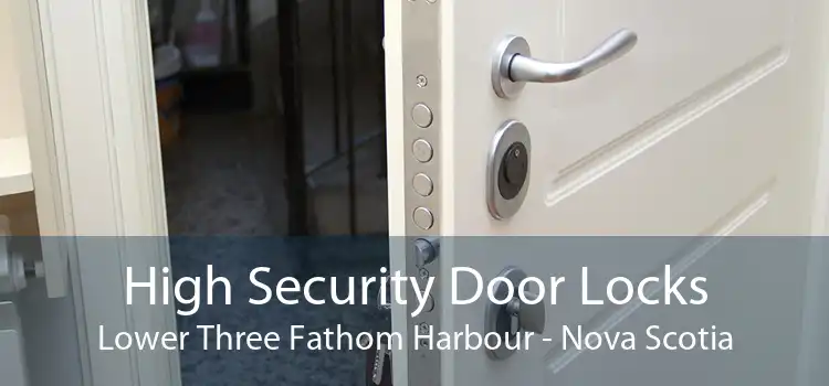 High Security Door Locks Lower Three Fathom Harbour - Nova Scotia