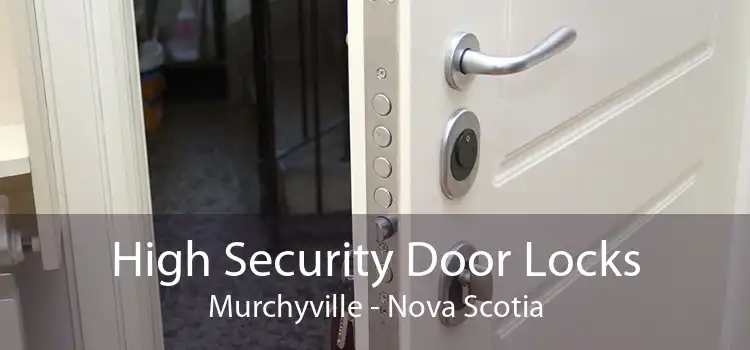 High Security Door Locks Murchyville - Nova Scotia