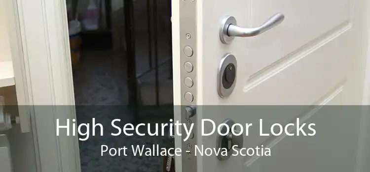 High Security Door Locks Port Wallace - Nova Scotia