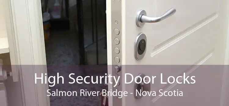 High Security Door Locks Salmon River Bridge - Nova Scotia