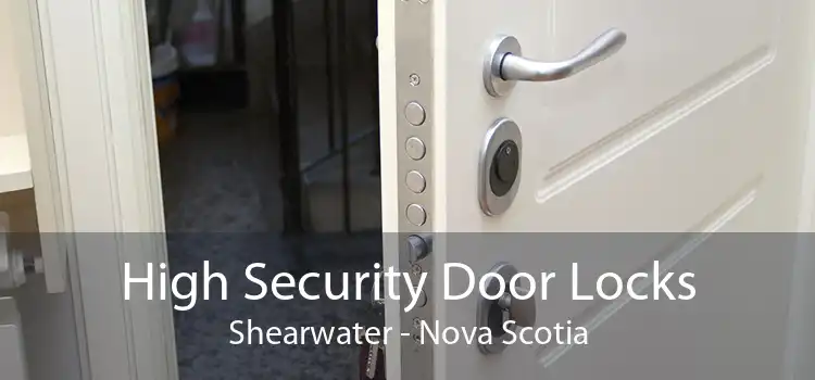 High Security Door Locks Shearwater - Nova Scotia