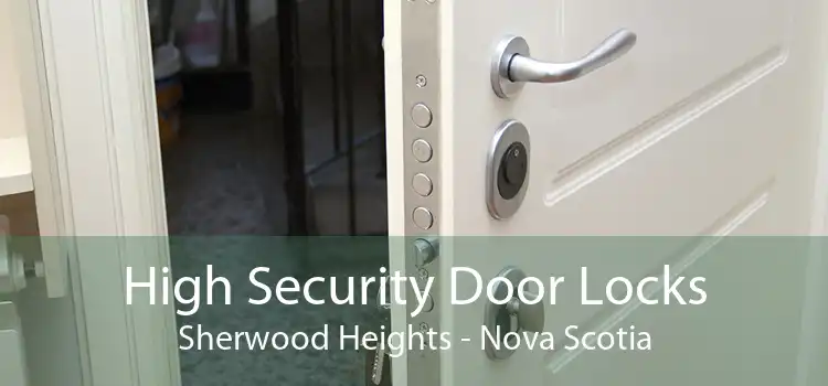 High Security Door Locks Sherwood Heights - Nova Scotia