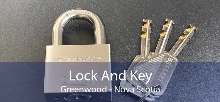 Lock And Key Greenwood - Nova Scotia