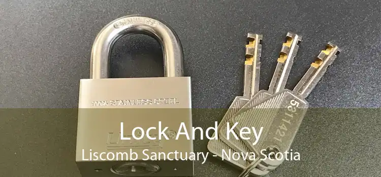 Lock And Key Liscomb Sanctuary - Nova Scotia