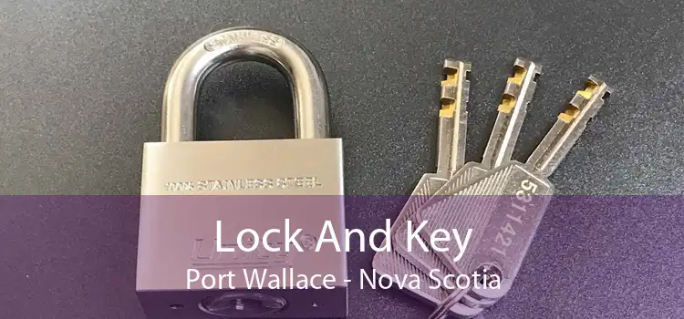 Lock And Key Port Wallace - Nova Scotia