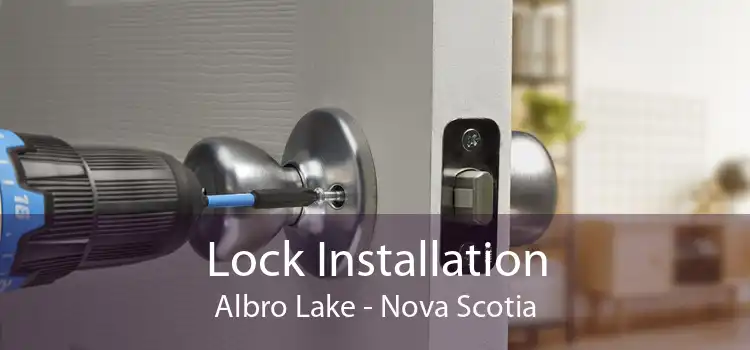 Lock Installation Albro Lake - Nova Scotia