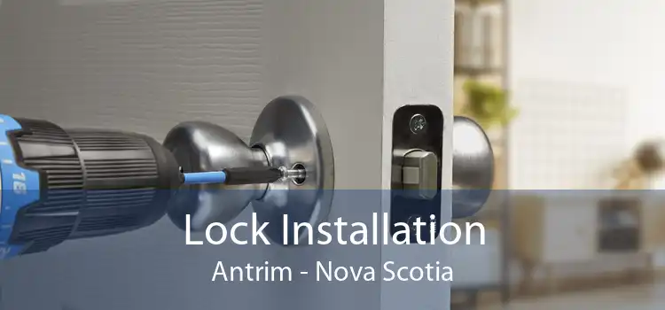 Lock Installation Antrim - Nova Scotia
