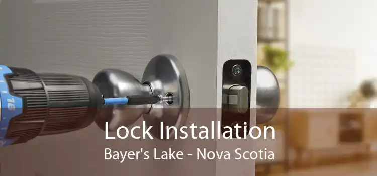 Lock Installation Bayer's Lake - Nova Scotia