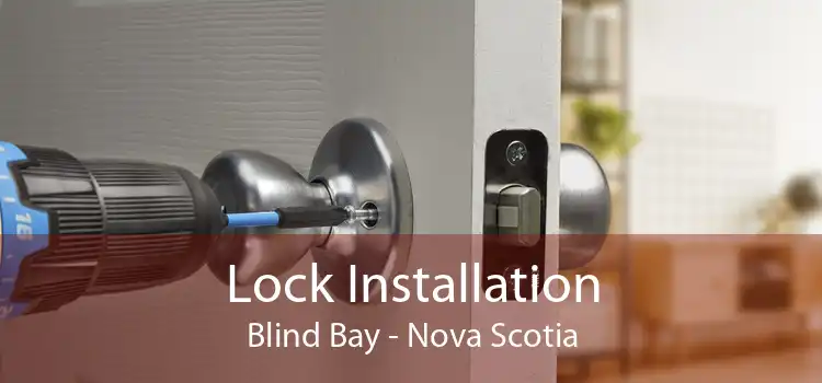 Lock Installation Blind Bay - Nova Scotia