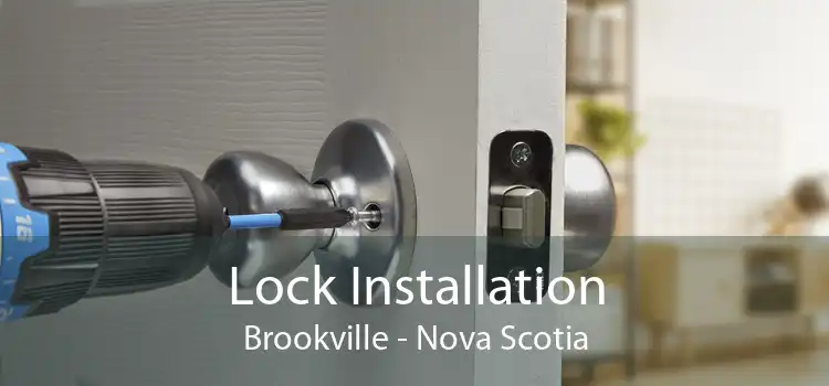 Lock Installation Brookville - Nova Scotia
