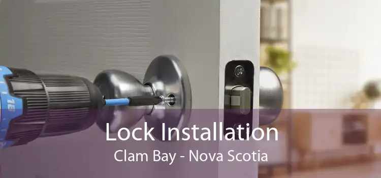 Lock Installation Clam Bay - Nova Scotia