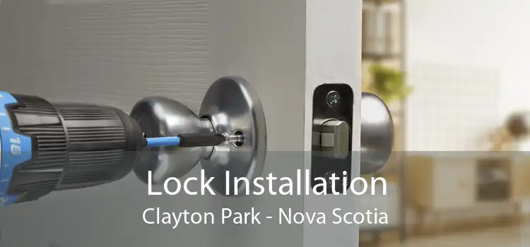 Lock Installation Clayton Park - Nova Scotia