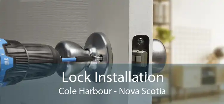 Lock Installation Cole Harbour - Nova Scotia