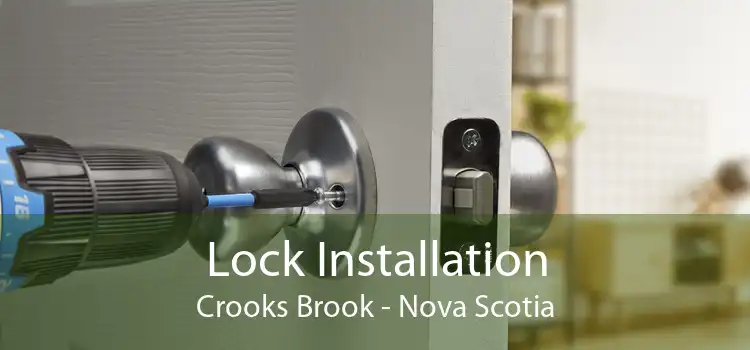 Lock Installation Crooks Brook - Nova Scotia