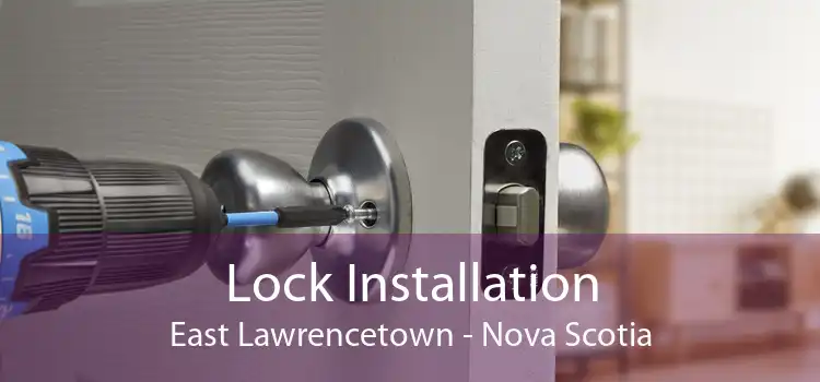 Lock Installation East Lawrencetown - Nova Scotia