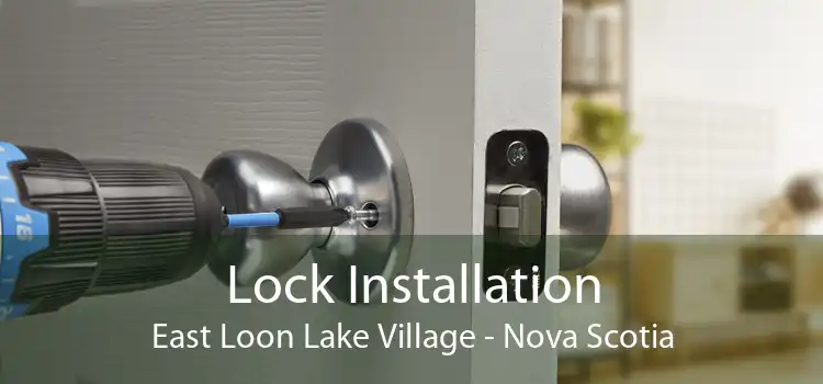 Lock Installation East Loon Lake Village - Nova Scotia
