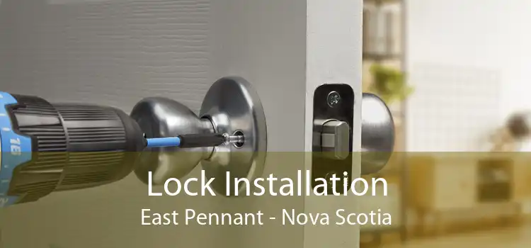 Lock Installation East Pennant - Nova Scotia