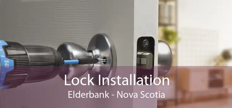 Lock Installation Elderbank - Nova Scotia
