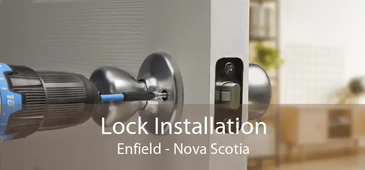 Lock Installation Enfield - Nova Scotia