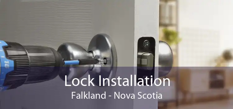 Lock Installation Falkland - Nova Scotia