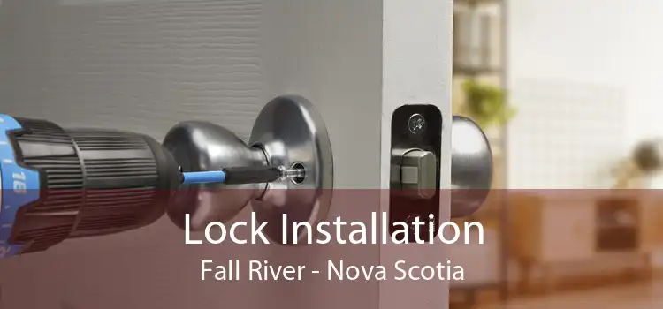 Lock Installation Fall River - Nova Scotia