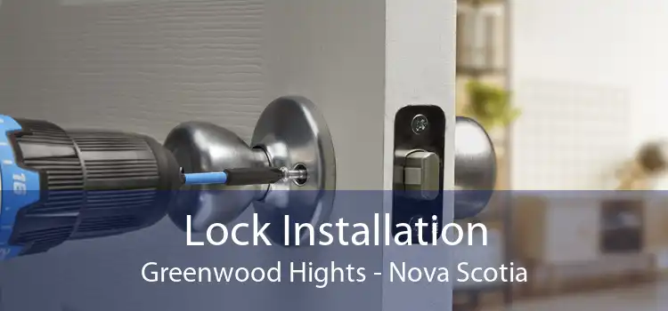 Lock Installation Greenwood Hights - Nova Scotia