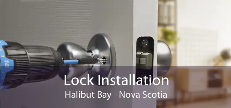 Lock Installation Halibut Bay - Nova Scotia