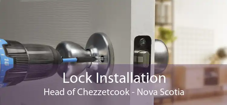 Lock Installation Head of Chezzetcook - Nova Scotia