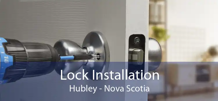 Lock Installation Hubley - Nova Scotia