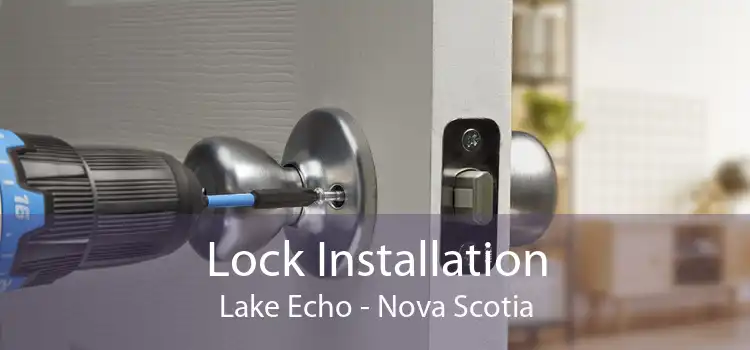 Lock Installation Lake Echo - Nova Scotia