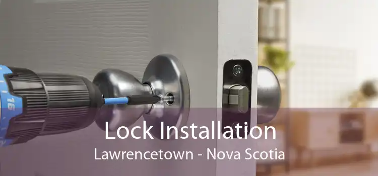 Lock Installation Lawrencetown - Nova Scotia