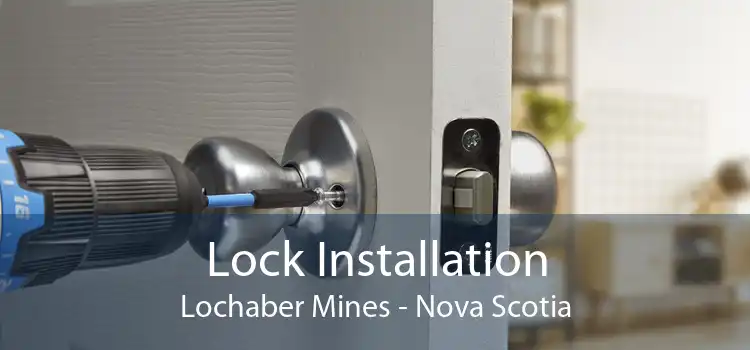 Lock Installation Lochaber Mines - Nova Scotia