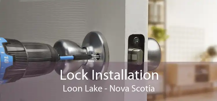 Lock Installation Loon Lake - Nova Scotia